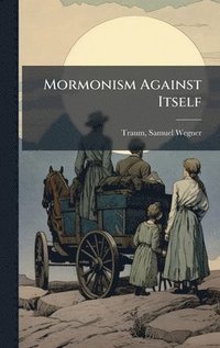 bokomslag Mormonism Against Itself