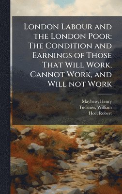 Henry Mayhew, William Tuckniss, Robert Hoe - London Labour and the London Poor, Inbunden