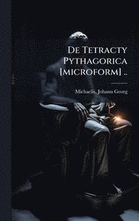 bokomslag De Tetracty Pythagorica [microform] ..