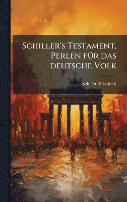 bokomslag Schiller's Testament, Perlen fÃ1/4r das deutsche Volk