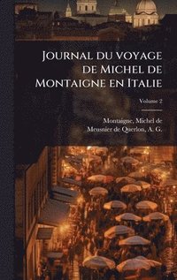 bokomslag Journal du voyage de Michel de Montaigne en Italie