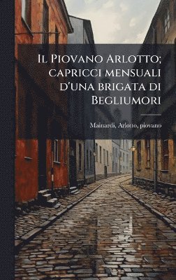 Piovano Arlotto; capricci mensuali d'una brigata di Begliumori