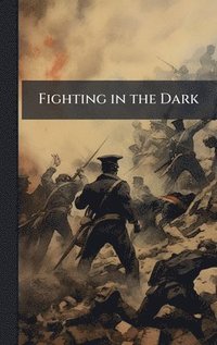 bokomslag Fighting in the Dark