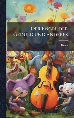 bokomslag Engel der Geduld und anderes