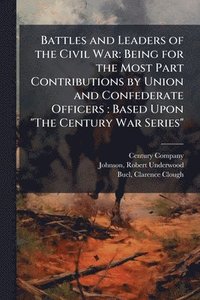 bokomslag Battles and Leaders of the Civil War