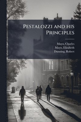 Pestalozzi and his Principles