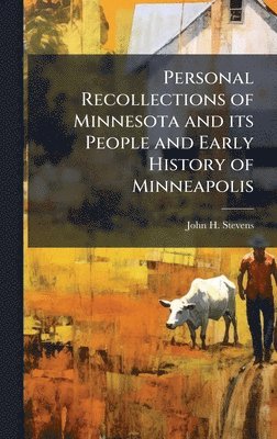 bokomslag Personal Recollections of Minnesota and its People and Early History of Minneapolis