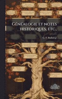bokomslag GÃ(c)nÃ(c)alogie et notes historiques, etc.,
