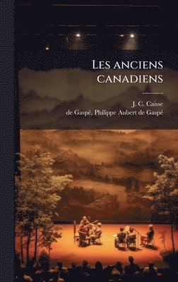 bokomslag Les anciens canadiens