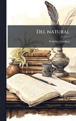 Federico Gamboa - Del natural, Inbunden