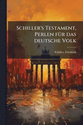Schiller's Testament, Perlen fÃ1/4r das deutsche Volk