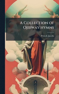 A Collection of Ojibway hymns
