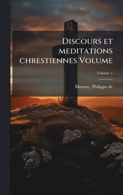 bokomslag Discours et meditations chrestiennes Volume