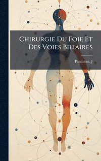 bokomslag Chirurgie Du Foie Et Des Voies Biliaires