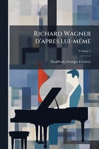 bokomslag Richard Wagner d'apres lui-mÃ(c)me