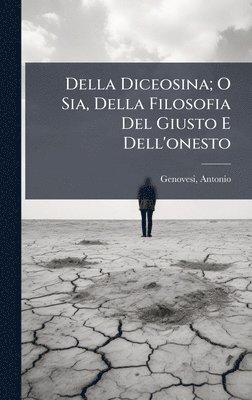 bokomslag Della Diceosina; O Sia, Della Filosofia Del Giusto E Dell'onesto