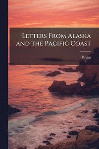 bokomslag Letters From Alaska and the Pacific Coast