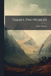bokomslag Timar's Two Worlds