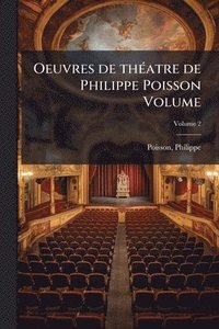 bokomslag Oeuvres de thÃ(c)atre de Philippe Poisson Volume