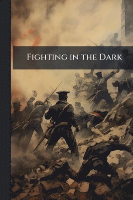 bokomslag Fighting in the Dark