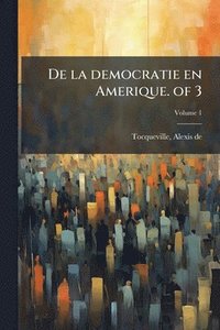 bokomslag De la democratie en Amerique. of 3