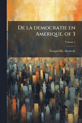 bokomslag De la democratie en Amerique. of 3