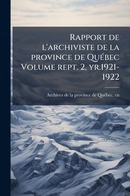 bokomslag Rapport de l'archiviste de la province de QuÃ(c)bec Volume rept. 2, yr.1921-1922