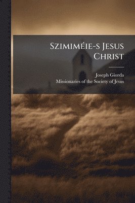 Joseph Giorda - SzimimÃ(c)ie-s Jesus Christ, Häftad