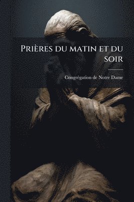 bokomslag Prières du matin et du soir