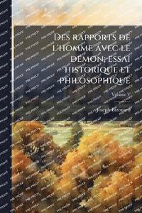 bokomslag Des rapports de l'homme avec le dÃ(c)mon; essai historique et philosophique