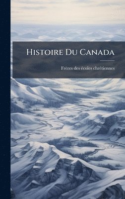 Histoire Du Canada, Inbunden