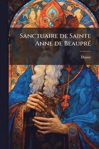 bokomslag Sanctuaire de Sainte Anne de BeauprÃ(c)