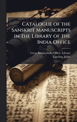 Catalogue of the Sanskrit Manuscripts in the Library of the India Office