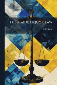 bokomslag The Maine Liquor Law