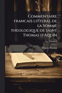 bokomslag Commentaire francais litteral de la Somme theologique de saint Thomas d'Aquin