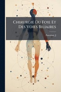 bokomslag Chirurgie Du Foie Et Des Voies Biliaires