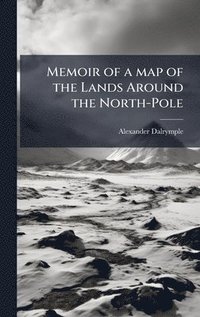 bokomslag Memoir of a map of the Lands Around the North-Pole