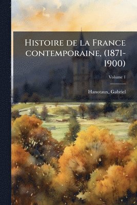 Histoire de la France contemporaine, (1871-1900)