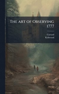 bokomslag The art of Observing 1777