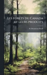 bokomslag Les forÃats du Canada et leurs produits