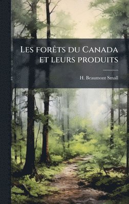 bokomslag Les forÃats du Canada et leurs produits