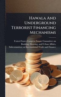 bokomslag Hawala And Underground Terrorist Financing Mechanisms