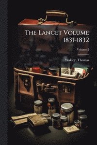 bokomslag The Lancet Volume 1831-1832