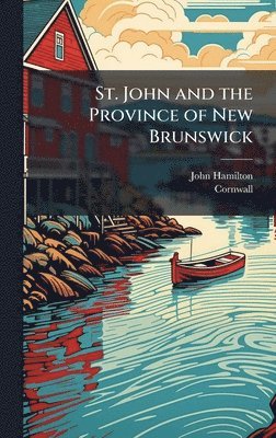 bokomslag St. John and the Province of New Brunswick