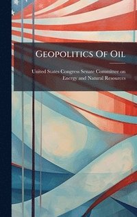 bokomslag Geopolitics Of Oil