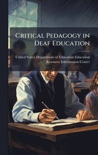 bokomslag Critical Pedagogy in Deaf Education