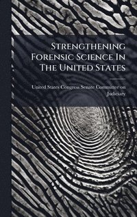 bokomslag Strengthening Forensic Science In The United States