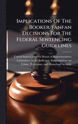 bokomslag Implications Of The Booker/fanfan Decisions For The Federal Sentencing Guidelines