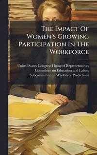 bokomslag Impact Of Women's Growing Participation In The Workforce