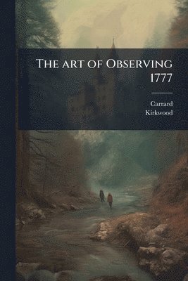 bokomslag The art of Observing 1777
